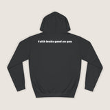 "Faith looks good on you" Hoodie