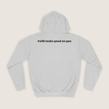 "Faith looks good on you" Hoodie