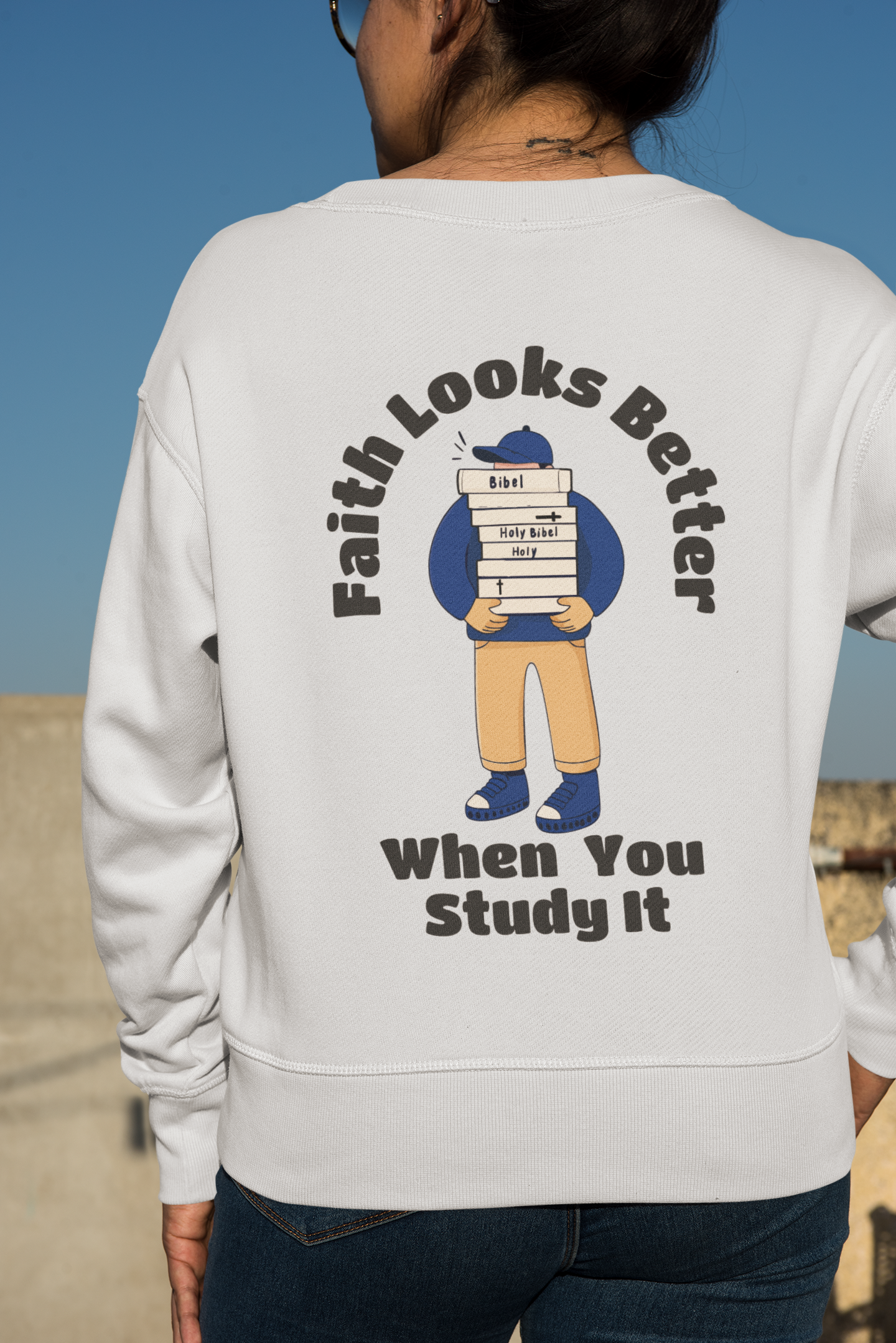 "Faith looks better when you study it" Sweater